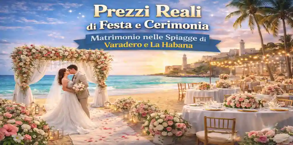 💍 Prezzi Reali di Festa e Cerimonia: Matrimonio nelle Spiagge di Varadero e La Habana