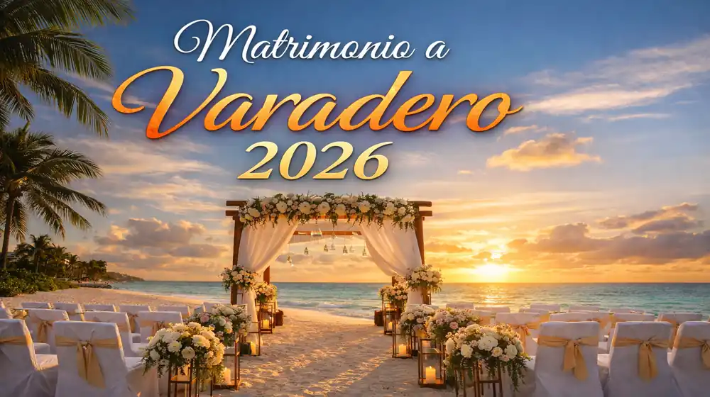 Matrimonio a Varadero 2026: Prezzi Reali, Offerte e Guida Completa per Sposarsi a Cuba